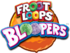 Froot Loops Bloopers