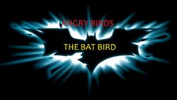 Angry Birds : l'oiseau chauve-souris