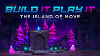 Build it Play it: The Island of Move