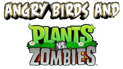 Angry Birds And Plants vs. Zombies