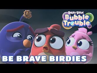 Be Brave Birdies!