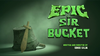 Epic Sir Bucket