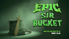 Sir Bucket épico